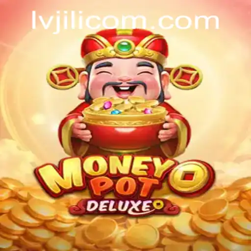Discover MoneyPotDELUXE: An Exciting New Game from LVJILI.COM